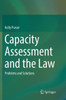 Capacity Assessment and the Law: Problems and Solutions