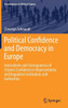 Political Confidence and Democracy in Europe: Antecedents and Consequences of Citizens' Confidence in Representative and Regulative Institutions and A