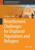 Resettlement Challenges for Displaced Populations and Refugees