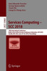 Services Computing - Scc 2018: 15th International Conference, Held as Part of the Services Conference Federation, Scf 2018, Seattle, Wa, Usa, June 25-