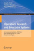 Operations Research and Enterprise Systems: 6th International Conference, Icores 2017, Porto, Portugal, February 23-25, 2017, Revised Selected Papers