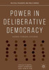 Power in Deliberative Democracy: Norms, Forums, Systems