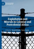 Exploitation and Misrule in Colonial and Postcolonial Africa