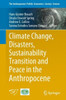 Climate Change, Disasters, Sustainability Transition and Peace in the Anthropocene