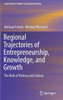 Regional Trajectories of Entrepreneurship, Knowledge, and Growth: The Role of History and Culture