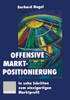 Offensive Marktpositionierung: In Zehn Schritten Zum Einzigartigen Marktprofil