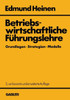 Betriebswirtschaftliche FÃ¼hrungslehre Grundlagen -- Strategien -- Modelle: Ein Entscheidungsorientierter Ansatz