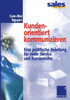 Kundenorientiert Kommunizieren: Eine Praktische Anleitung FÃ¼r Mehr Service Und KundennÃ¤he