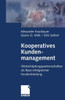 Kooperatives Kundenmanagement: WertschÃ¶pfungspartnerschaften ALS Basis Erfolgreicher Kundenbindung