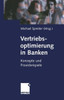Vertriebsoptimierung in Banken: Konzepte Und Praxisbeispiele