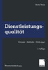 Dienstleistungsqualität: Konzepte -- Methoden -- Erfahrungen