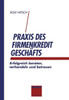PRAXIS Des Firmenkreditgeschäftes: Erfolgreich Beraten, Verhandeln Und Betreuen