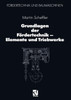 Grundlagen Der Fördertechnik -- Elemente Und Triebwerke