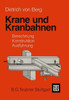 Krane Und Kranbahnen: Berechnung, Konstruktion, Ausführung