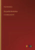 Die große Revolution: in Großdruckschrift