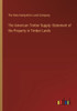 The American Timber Supply: Statement of the Property in Timber Lands