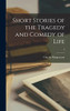 Short Stories of the Tragedy and Comedy of Life; 2 - Hardcover