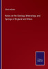 Notes on the Geology, Mineralogy, and Springs of England and Wales