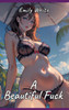 A Beautiful Fuck: Sexy Erotic Stories for Adults Illustrated with Hentai Pictures