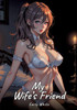 My Wife's Friend: Sexy Erotic Stories for Adults Illustrated with Hentai Pictures - Naked Illustrations