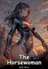 The Horsewoman: Collection of Adult and Erotic Manga Stories with Nude Pictures