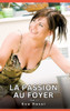 La passion au Foyer. Tome 21: Histoires Ã‰rotiques Interdites de Sexe Tabou pour Adultes