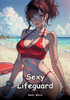 Sexy Lifeguard. 17: Collection of Adult and Erotic Manga Stories with Nude Pictures