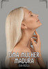 Uma Mulher Madura: Contos de Sexo ExplÃ­cito para Adultos