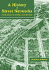 A History of Street Networks: from Grids to Sprawl and Beyond