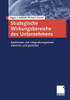 Strategische Wirkungsbereiche Des Unternehmens: Spielräume Und Integrationsgrenzen Erkennen Und Gestalten