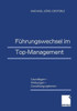 Führungswechsel Im Top-Management: Grundlagen -- Wirkungen -- Gestaltungsoptionen