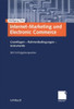 Internet-Marketing Und Electronic Commerce: Grundlagen - Rahmenbedingungen - Instrumente