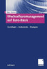 Wechselkursmanagement Auf Euro-Basis: Grundlagen -- Instrumente -- Strategien