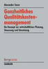 Ganzheitliches Qualitätskostenmanagement: Ein Konzept Zur Wirtschaftlichen Planung, Steuerung Und Umsetzung