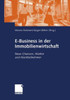 E-Business in Der Immobilienwirtschaft: Neue Chancen, MÃ¤rkte Und Marktteilnehmer