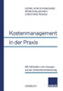 Kostenmanagement in Der PRAXIS: Mit Fallstudien Und LÃ¶sungen Aus Der Unternehmensberatung