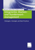 Integriertes Marken- Und Kundenwertmanagement: Strategien, Konzepte Und Best Practices