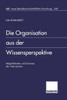 Die Organisation Aus Der Wissensperspektive: Möglichkeiten Und Grenzen Der Intervention