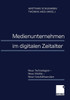 Medienunternehmen Im Digitalen Zeitalter: Neue Technologien -- Neue Märkte -- Neue Geschäftsansätze