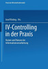 IV-Controlling in Der PRAXIS: Kosten Und Nutzen Der Informationsverarbeitung