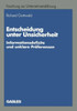 Entscheidung Unter Unsicherheit: Informationsdefizite Und Unklare Präferenzen