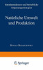 NatÃ¼rliche Umwelt Und Produktion: Interdependenzen Und Betriebliche Anpassungsstrategien