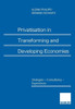 Privatisation in Transforming and Developing Economies: Strategies -- Consultancy -- Experiences