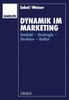 Dynamik Im Marketing: Umfeld -- Strategie -- Struktur -- Kultur