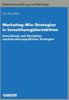 Marketing-Mix-Strategien in InvestitionsgÃ¼termÃ¤rkten: Entwicklung Und Simulation Marktstrukturspezifischer Strategien