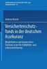 Versichertenschutzfonds in Der Deutschen Assekuranz: MÃ¶glichkeiten Und Grenzen Ihres Einsatzes in Der Kfz-Haftpflicht- Und Lebensversicherung