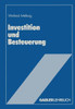 Investition Und Besteuerung: Ein Lehrbuch Zum EinfluÃŸ Der Steuern Auf Die Investitionsentscheidung