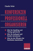 Konferenzen Professionell Organisieren: Die Effiziente Planung Und Durchführung Von Veranstaltungen