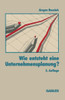 Wie Entsteht Eine Unternehmensplanung?