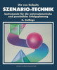 Szenario-Technik: Instrumente FÃ¼r Die Unternehmerische Und PersÃ¶nliche Erfolgsplanung